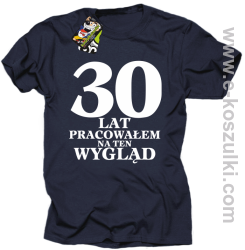 30 lat pracowałem na ten wygląd - koszulka męska granatowa