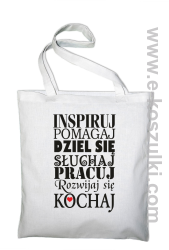 Inspiruj Pomagaj Dziel się Słuchaj Pracuj Rozwijaj się Kochaj - Eco torba biała