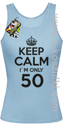 Keep Calm I'm only 50 - top damski błękitny