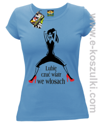 Lubię czuć wiatr we włosach - koszulka damska błękitny