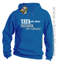 Tata wie wszystko - Dziadek wie najlepiej - bluza z kapturem niebieska 