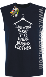 Life is too short to wear boring clothes - bezrękawnik męski czarny 