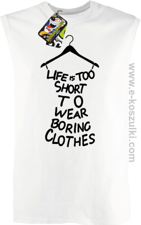Life is too short to wear boring clothes - bezrękawnik męski biały 