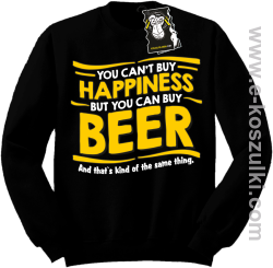 You can't buy happiness but you can buy beer... - bluza dla piwosza i nie tylko bez kaptura czarna