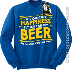 You can't buy happiness but you can buy beer... - bluza dla piwosza i nie tylko bez kaptura niebieska
