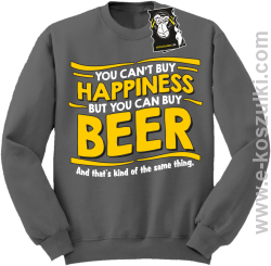 You can't buy happiness but you can buy beer... - bluza dla piwosza i nie tylko bez kaptura szara