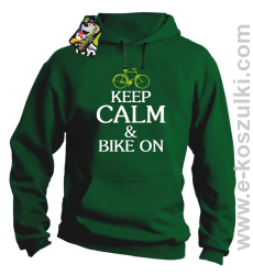 Keep Calm & Bike On - bluza z kapturem zielony