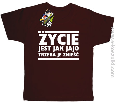 Życie jest jak jajo trzeba je znieść - koszulka dziecięca