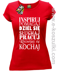 Inspiruj Pomagaj Dziel się Słuchaj Pracuj Rozwijaj się Kochaj - koszulka damska czerwona