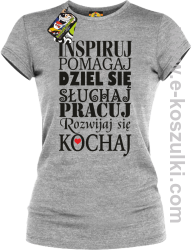 Inspiruj Pomagaj Dziel się Słuchaj Pracuj Rozwijaj się Kochaj - koszulka damska melanżowa