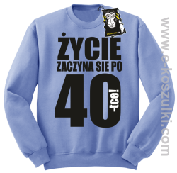 Życie zaczyna się po 40 - bluza dla solenizanta bez kaptura błękitna