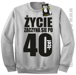 Życie zaczyna się po 40 - bluza dla solenizanta bez kaptura melanż