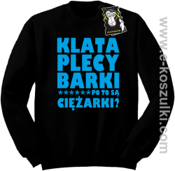 Klata plecy Barki po to są ciężarki - modna bluza bez kaptura czarna
