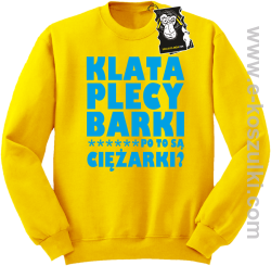 Klata plecy Barki po to są ciężarki - modna bluza bez kaptura żółta