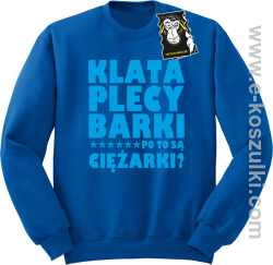 Klata plecy Barki po to są ciężarki - modna bluza bez kaptura niebieska