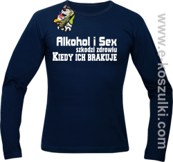 Alkohol i Sex szkodzi zdrowiu kiedy ich brakuje - longsleeve męski granatowy