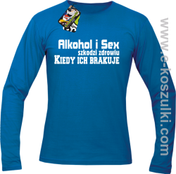 Alkohol i Sex szkodzi zdrowiu kiedy ich brakuje - longsleeve męski niebieski