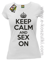 Keep Calm and sex on - koszulka damska biała