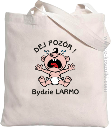 Dej Pozór Bydzie Larmo - torba z nadrukiem 