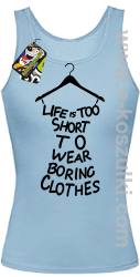 Life is too short to wear boring clothes - top damski błękitny 