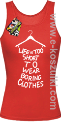 Life is too short to wear boring clothes - top damski czerwony 