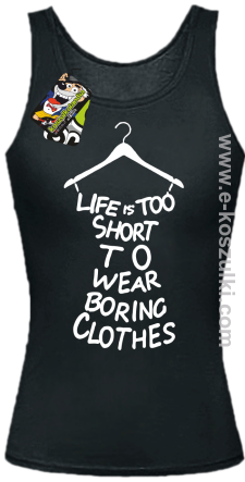 Life is too short to wear boring clothes - top damski czarny 