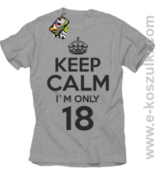Keep Calm I'm only 18 - koszulka męska melanż