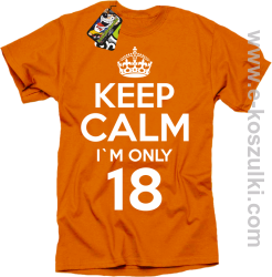 Keep Calm I'm only 18 - koszulka męska  pomarańczowy