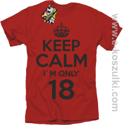 Keep Calm I'm only 18 - koszulka męska czerwony