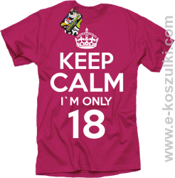Keep Calm I'm only 18 - koszulka męska fuchsia