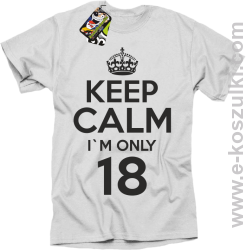 Keep Calm I'm only 18 - koszulka męska biały