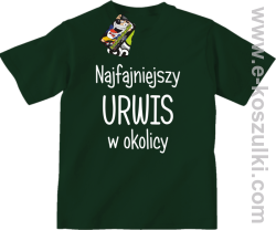 Najfajniejszy urwis w okolicy - koszulka dziecięca zielony butelkowy