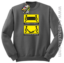 Dobrzy kumple, najlepsi kumple- Bluza bez kaptura szara