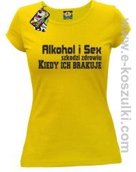 Alkohol i Sex szkodzi zdrowiu kiedy ich brakuje - koszulka damska żółty