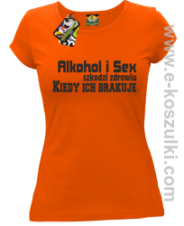Alkohol i Sex szkodzi zdrowiu kiedy ich brakuje - koszulka damska pomarańczowy