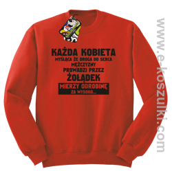 Każda kobieta myśląca że droga do serca mężczyzny
prowadzi przez żołądek mierzy odrobinę za wysoko- bluza standard czerwona