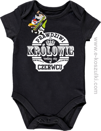 Prawdziwi Królowie rodzą się w Czerwcu - body dziecięce 