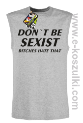 Don't be sexist bitches hate that-bezrękawnik męski melanż