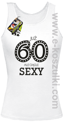 Już 60-tka ale ciągle sexy - top damski biały