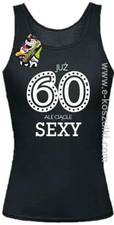 Już 60-tka ale ciągle sexy - top damski czarny