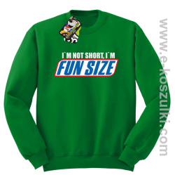 I`m not short i`m FunSize - bluza bez kaptura STANDARD zielona 