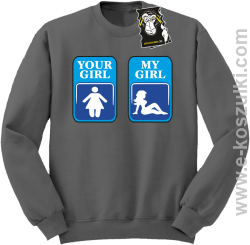 Your Girl, my girl - bluza prawdziwego faceta bez kaptura szara