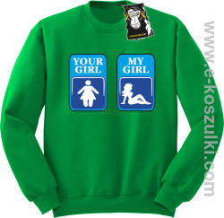Your Girl, my girl - bluza prawdziwego faceta bez kaptura zielona