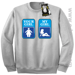 Your Girl, my girl - bluza prawdziwego faceta bez kaptura melanż