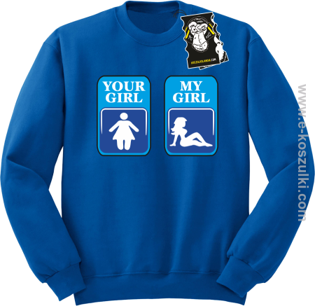 Your Girl, my girl - bluza prawdziwego faceta bez kaptura