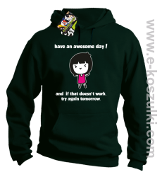 Have an awesome day and if that doesn`t work try again tomorrow - bluza z kapturem butelkowa zieleń