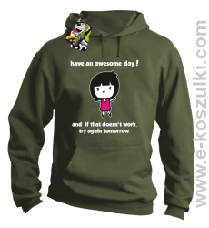 Have an awesome day and if that doesn`t work try again tomorrow - bluza z kapturem khaki