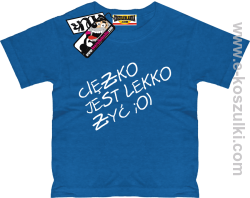 Ciężko jest lekko żyć koszulka dziecięca - niebieski