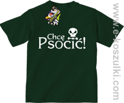 Chcę psocić - koszulka dziecięca zielony butelkowy