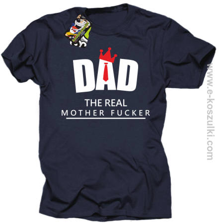 Dad The Real Mother fucker - koszulka męska 